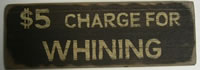 Charge For Whining Sign
