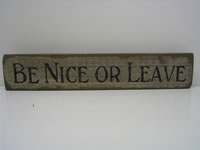 Be Nice Or Leave Sign