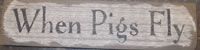 When Pigs Fly Sign