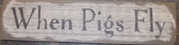When Pigs Fly Sign